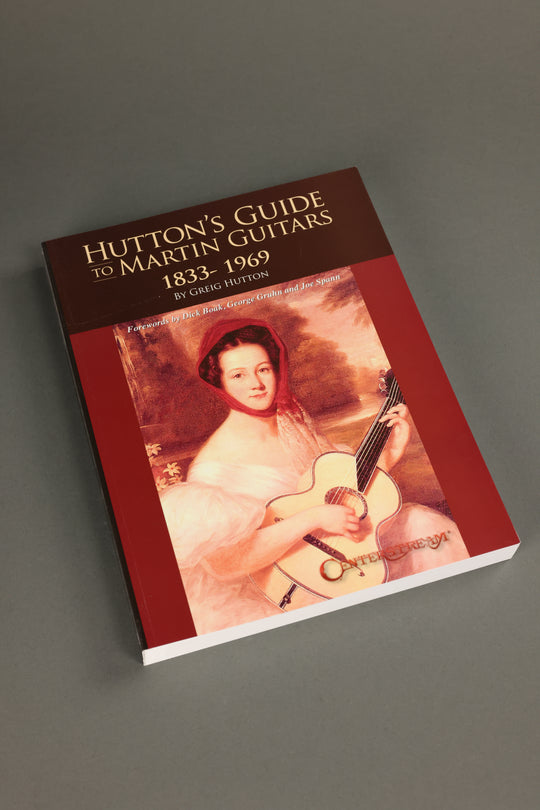 Hutton's Guide to Martin Guitars: 1833-1969